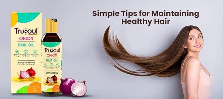 How to Maintain Healthy Hair: A Complete Guide