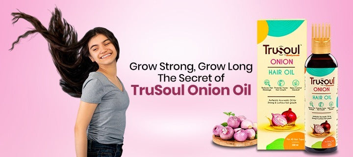 How to Take Care of Your Hair to Make It Grow Faster with TruSoul Onion Hair Oil